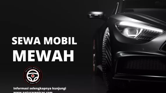 Sewa Mobil Mewah di Jakarta dari Natura Rentcar