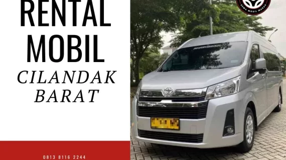 Rental Mobil Cilandak Barat: Solusi Praktis dan Efisien untuk Perjalanan Anda
